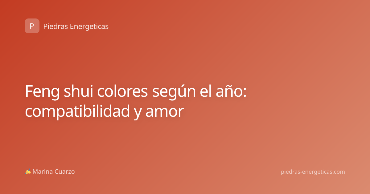 Feng shui colores según el año: compatibilidad y amor