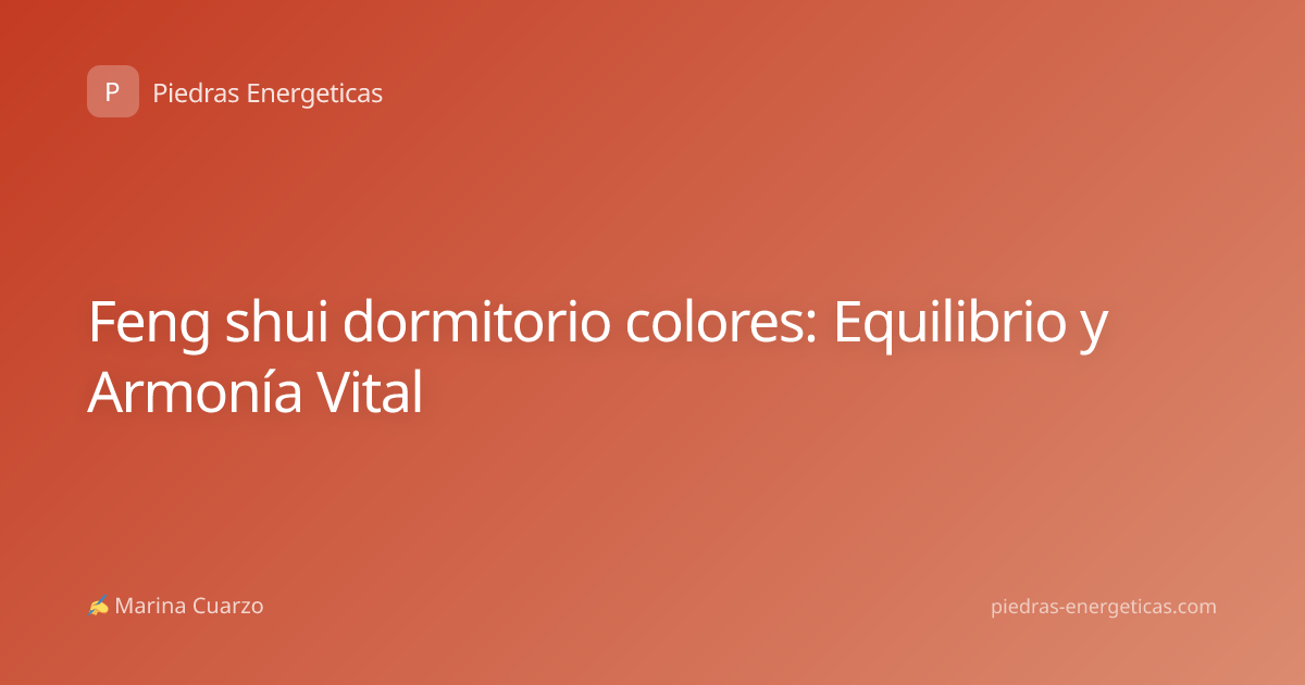 Feng shui dormitorio colores: Equilibrio y Armonía Vital
