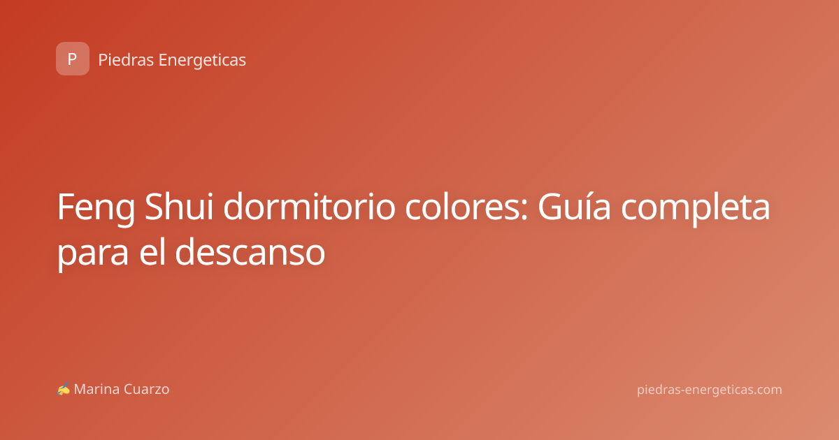 Feng Shui dormitorio colores: Guía completa para el descanso