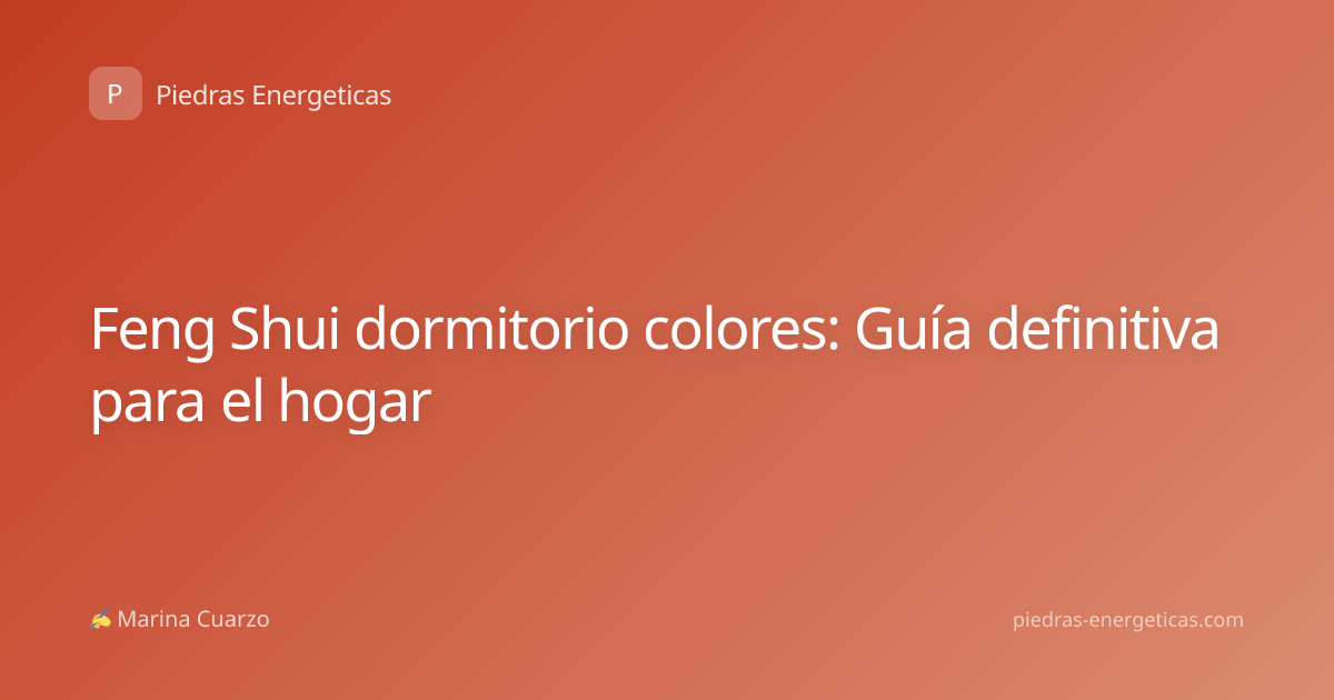 Feng Shui dormitorio colores: Guía definitiva para el hogar