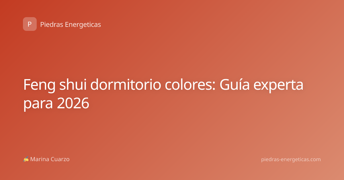 Feng shui dormitorio colores: Guía experta para 2026