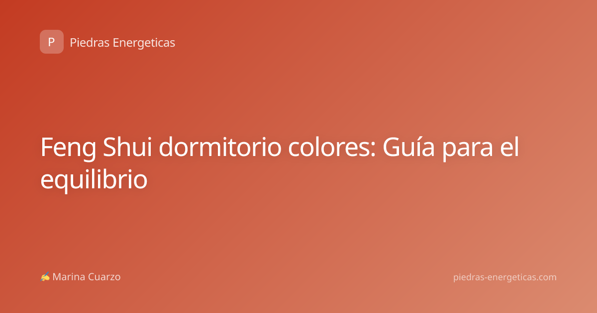 Feng Shui dormitorio colores: Guía para el equilibrio
