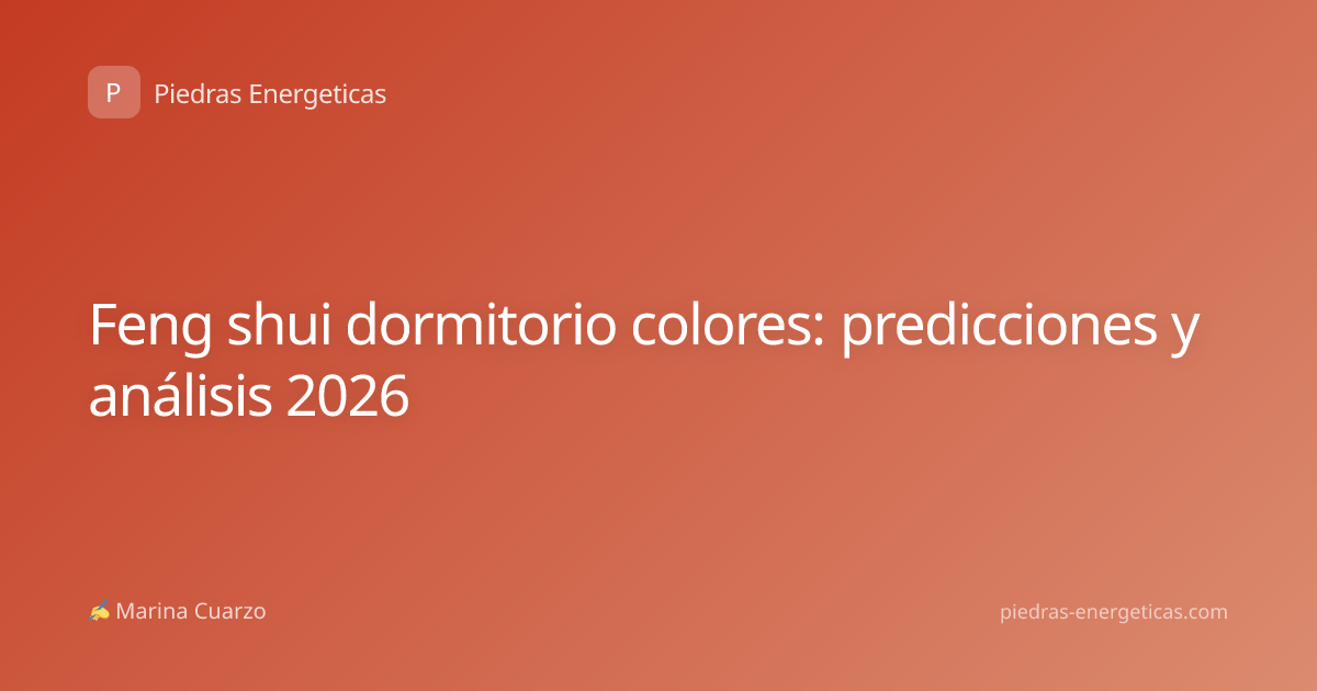 Feng shui dormitorio colores: predicciones y análisis 2026