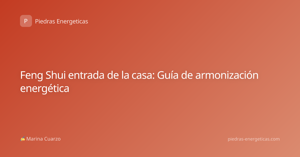 Feng Shui entrada de la casa: Guía de armonización energética