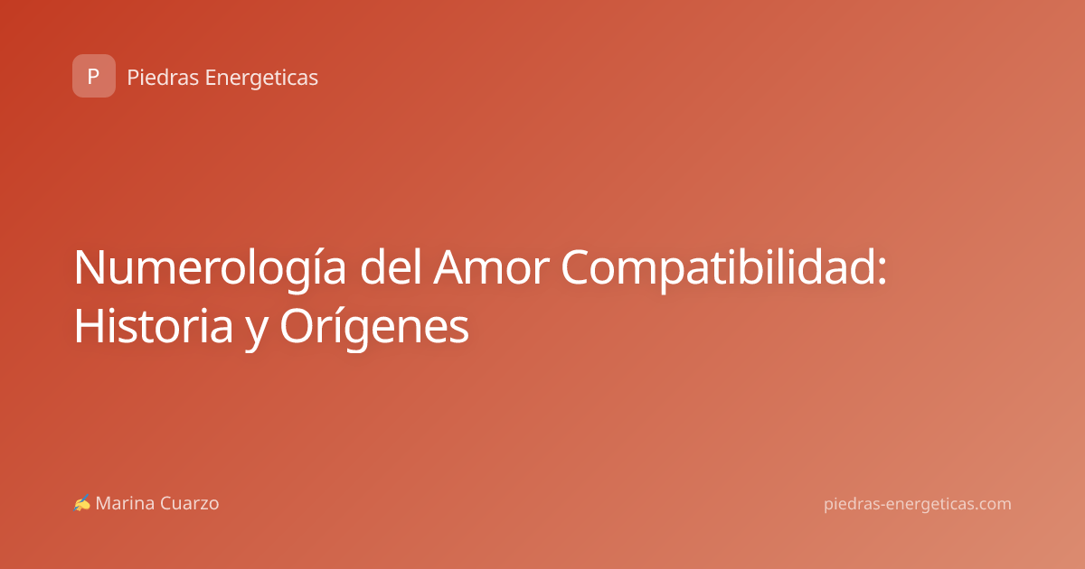 Numerología del Amor Compatibilidad: Historia y Orígenes