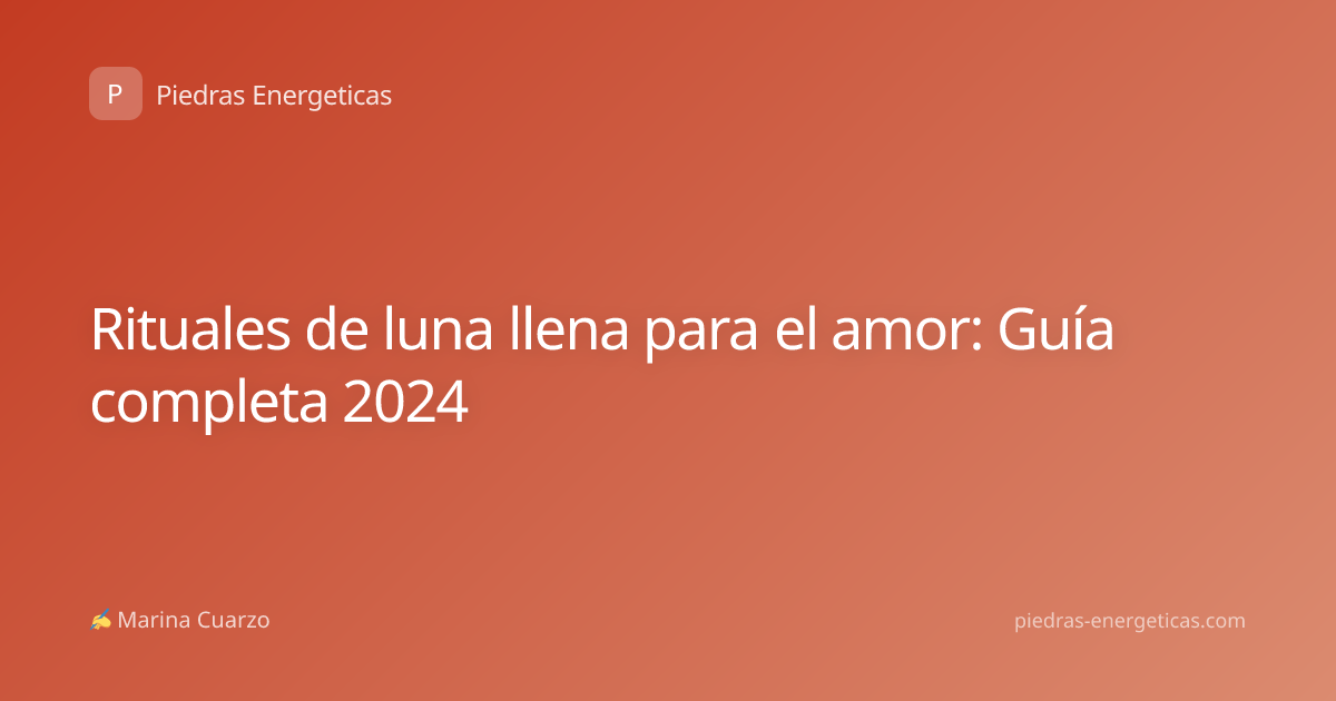 Rituales de luna llena para el amor: Guía completa 2024