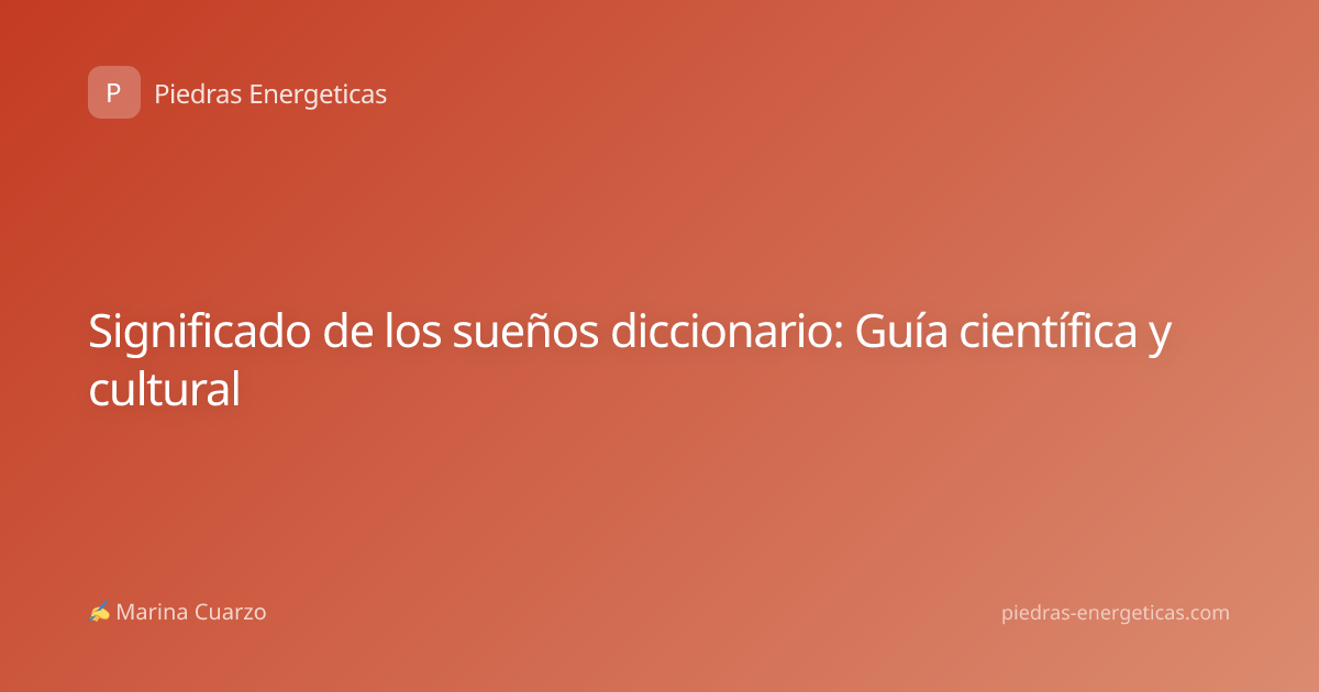 Significado de los sueños diccionario: Guía científica y cultural