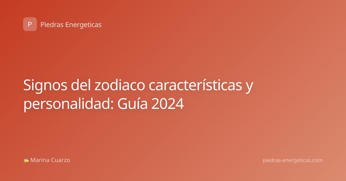Signos del zodiaco características y personalidad: Guía 2024