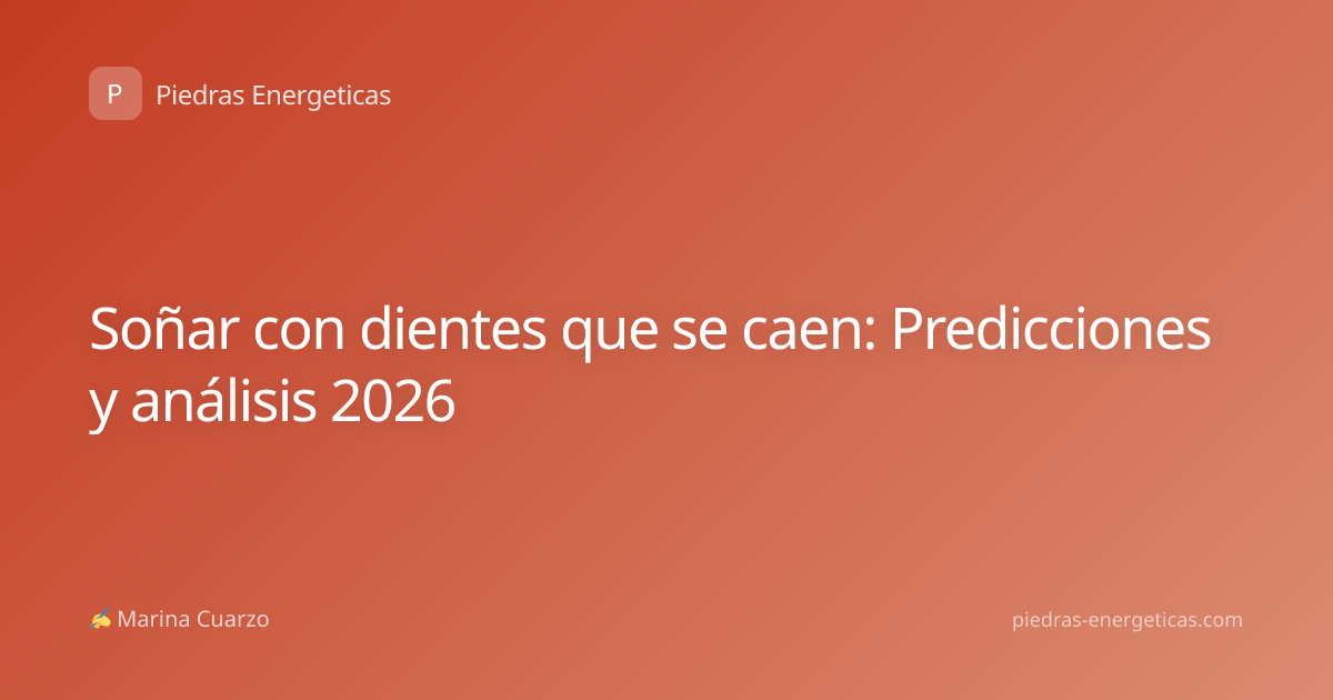 Soñar con dientes que se caen: Predicciones y análisis 2026