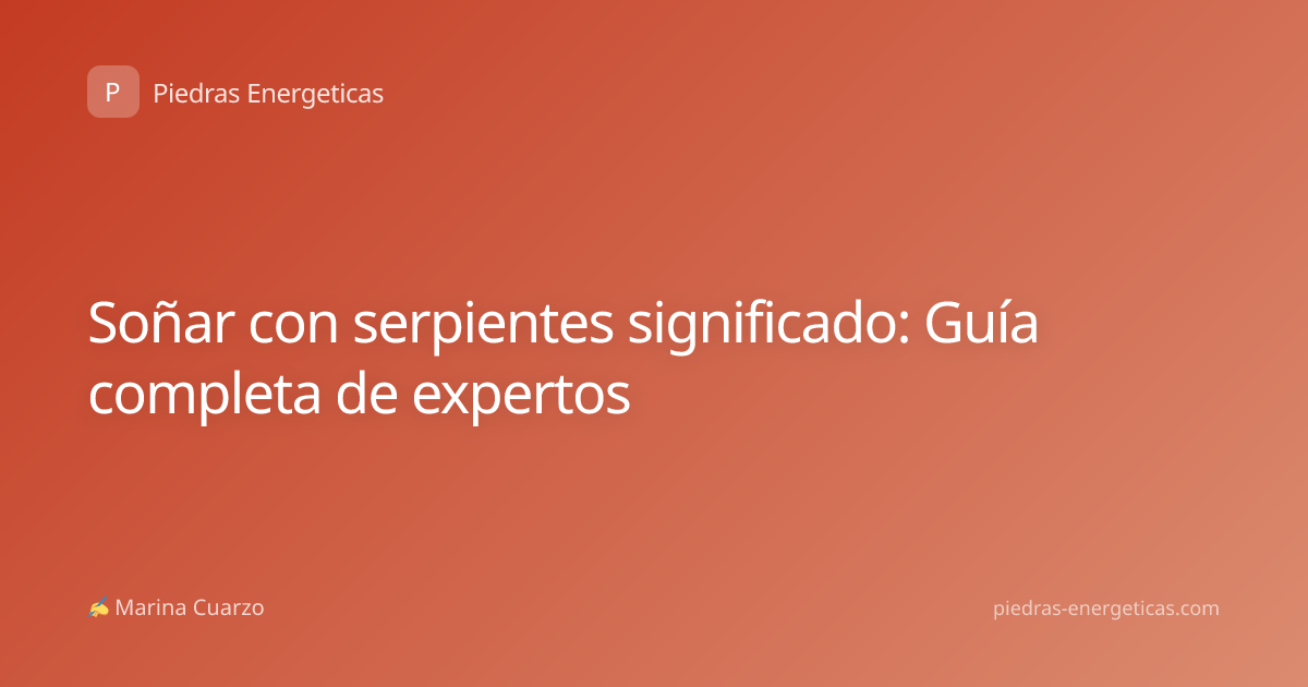 Soñar con serpientes significado: Guía completa de expertos