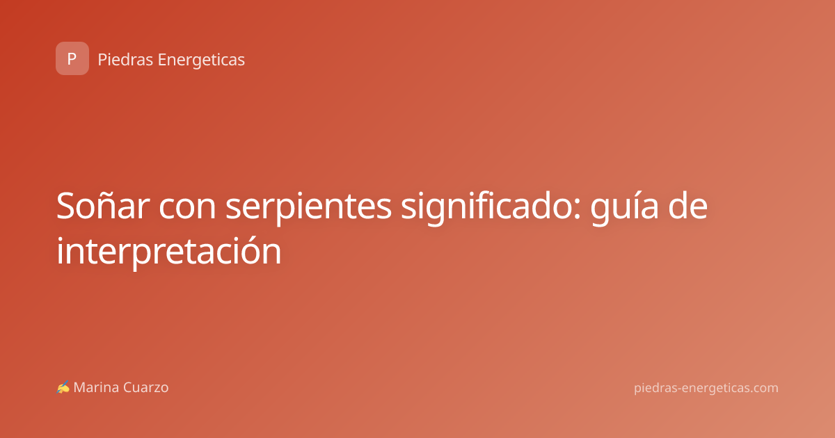 Soñar con serpientes significado: guía de interpretación