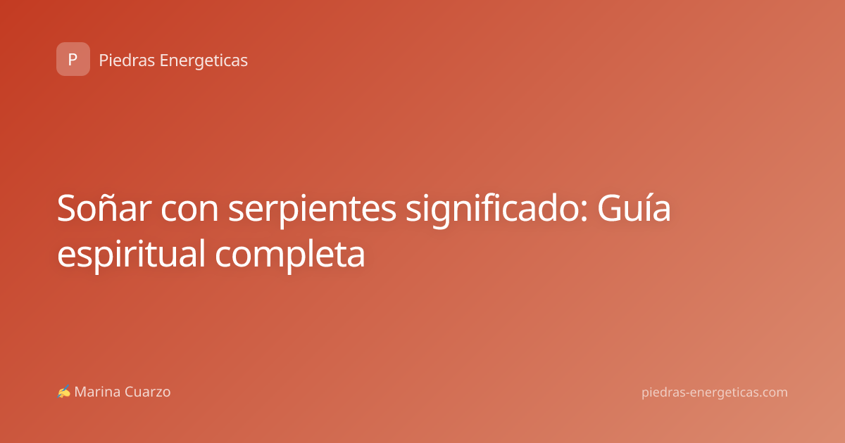 Soñar con serpientes significado: Guía espiritual completa