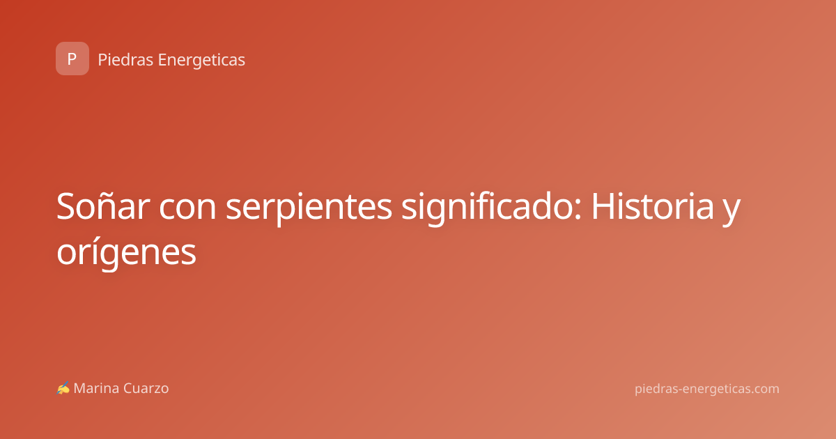 Soñar con serpientes significado: Historia y orígenes