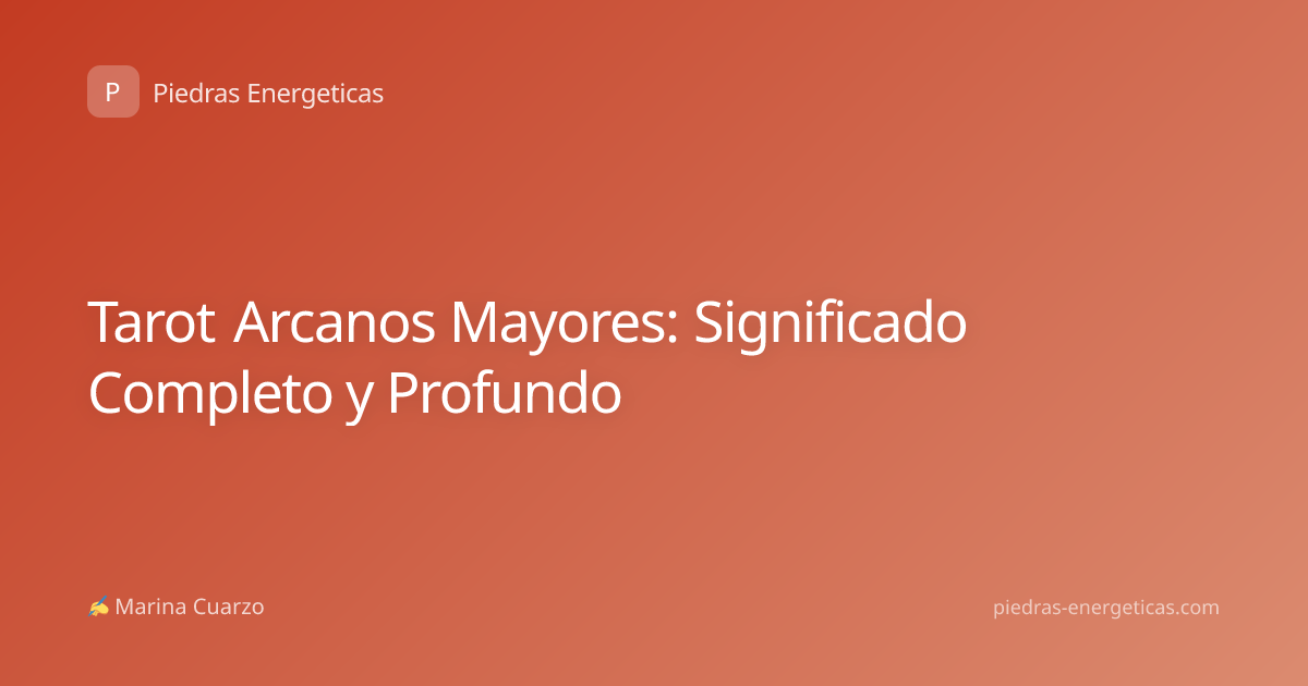 Tarot Arcanos Mayores: Significado Completo y Profundo