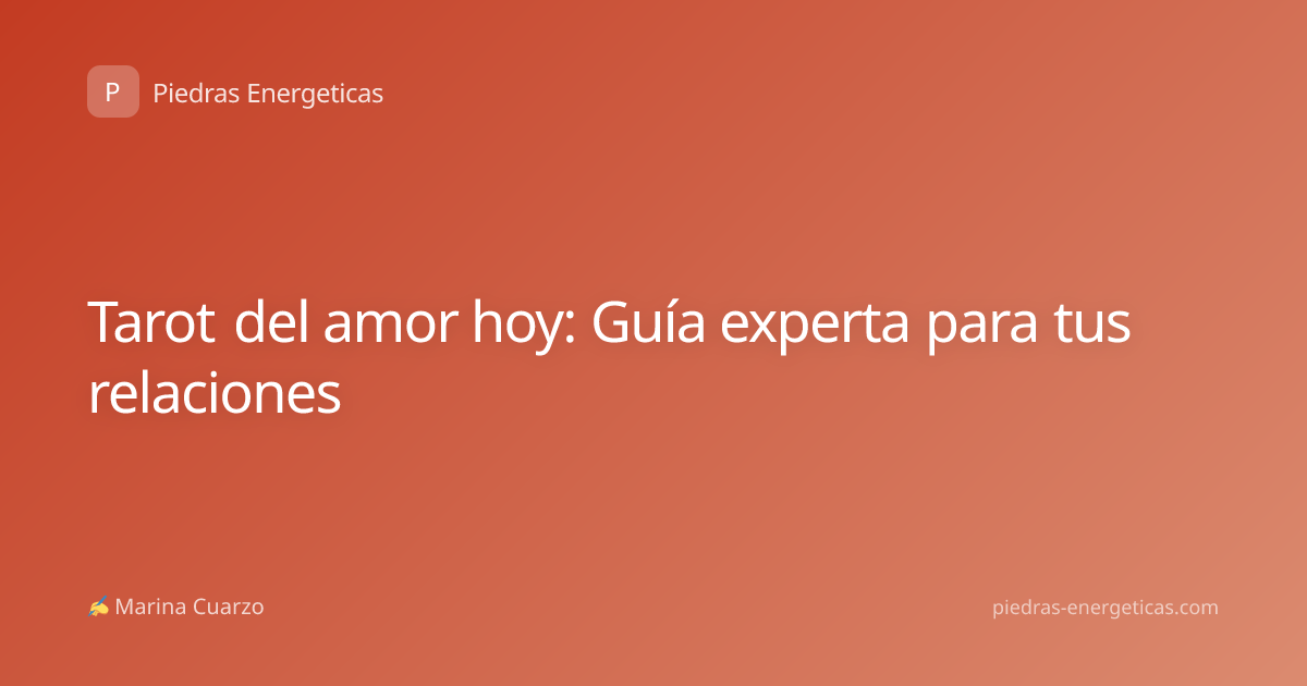 Tarot del amor hoy: Guía experta para tus relaciones
