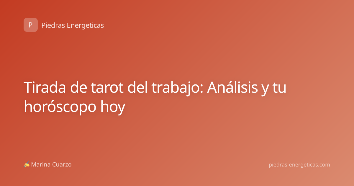 Tirada de tarot del trabajo: Análisis y tu horóscopo hoy